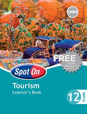 Spot On Tourism Grade 12 Learner's Book: Grade 12: Learner's Book
