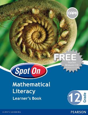 Spot On Mathematical Literacy Grade 12 Learner's Book: Grade 12: Learner's Book