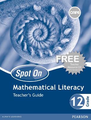 Spot On Mathematical Literacy Grade 12 Teacher's Guide and Free Teacher's Resource CD