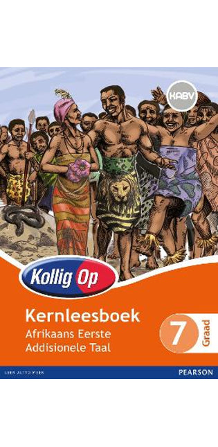 Kollig Op Afrikaans Eerste Addisionele Taal Graad 7 Kernleesboek: Graad 7: Kernleesboek