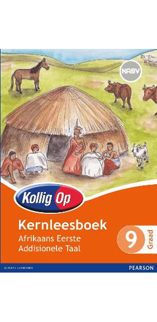 Kollig Op Afrikaans Eerste Addisionele Taal Graad 9 Kernleesboek: Graad 9: Kernleesboek