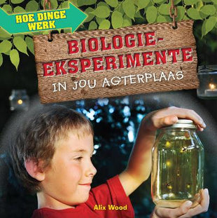 Hoe Dinge Werk: Biologie-Eksperimente in Jou Agterplaas