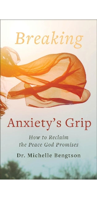Breaking Anxiety`s Grip – How to Reclaim the Peace God Promises