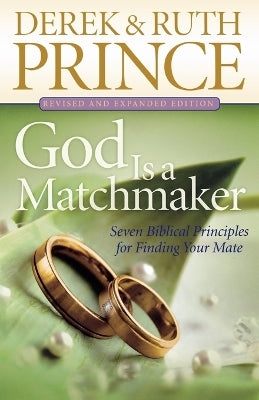 God Is a Matchmaker – Seven Biblical Principles for Finding Your Mate