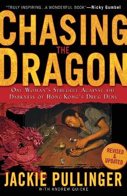 Chasing the Dragon – One Woman`s Struggle Against the Darkness of Hong Kong`s Drug Dens