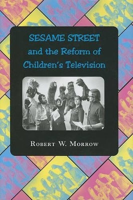 "Sesame Street" and the Reform of Children's Television