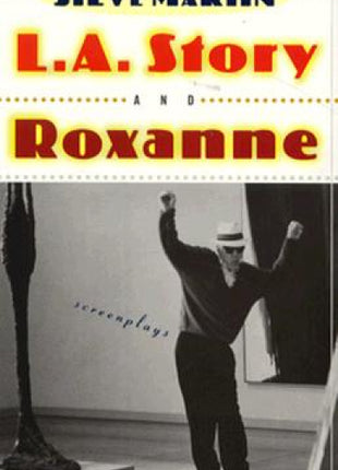 "L.A. Story" and "Roxanne" Screenplays