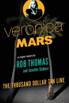 Veronica Mars: An Original Mystery by Rob Thomas