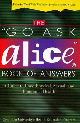 "Go Ask Alice" Book of Answers: a Guide to Good Physical, Sexual, and Emotional Health