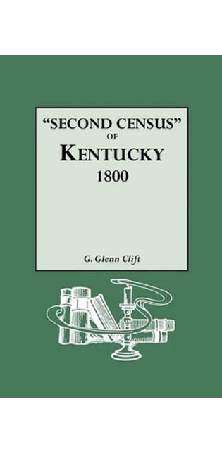 "Second Census" of Kentucky, 1800. A Privately Compiled and Published Enumeration of Tax Payers Appearing in the 79 Manuscript Volumes Extant of Tax Lists of the 42 Counties of Kentucky in Existence in 1800