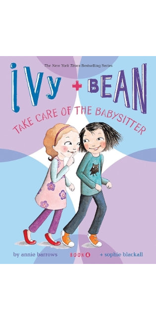 Ivy and Bean Take Care of the Babysitter: Book 4
