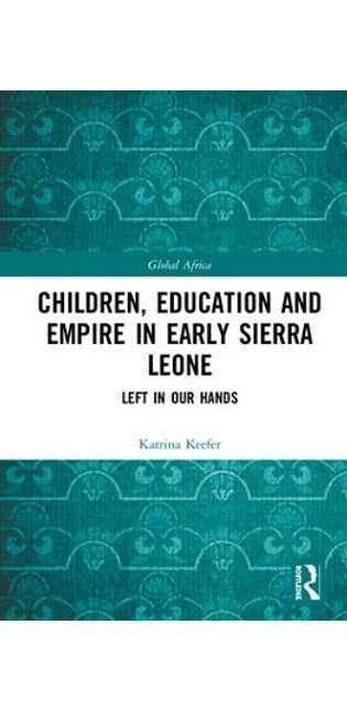 Children, Education and Empire in Early Sierra Leone