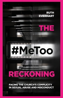 #MeToo Reckoning – Facing the Church`s Complicity in Sexual Abuse and Misconduct