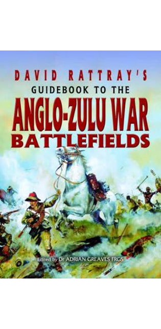 David Rattray's Guide to the Zulu War
