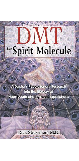 Dmt : the Spririt Molecule