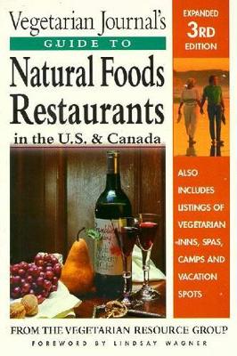 "Vegetarian Journal's" Guide to Natural Foods Restaurants in the U.S.and Canada
