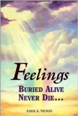 Feelings Buried Alive Never Die--