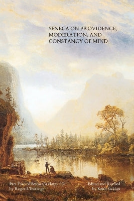 Seneca on Providence, Moderation, and Constancy of Mind