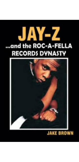 "Jay-Z" and the "Roc-A-Fella" Records Dynasty