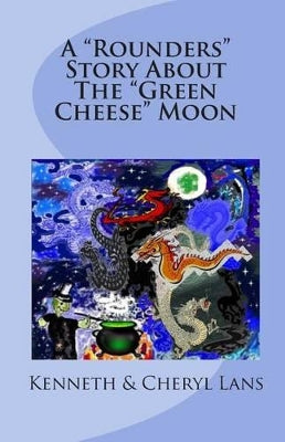 "Rounders" Story About The "Green Cheese" Moon