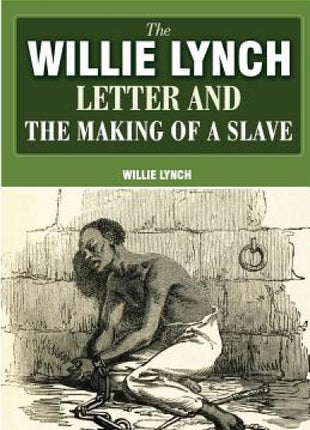 Willie Lynch Letter And The Making Of A Slave