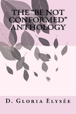 "Be Not Conformed" Anthology
