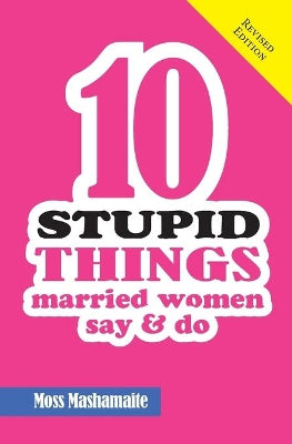 Ten Stupid Things Married Women Say and Do