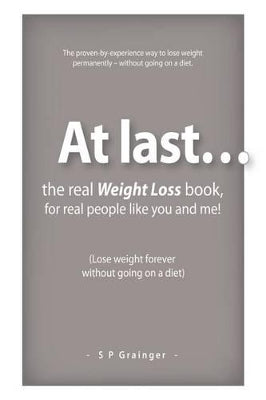At last... the real weight loss book, for real people like you and me!