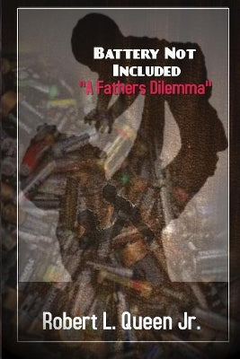 "Battery Not Included A fathers Dilemma"