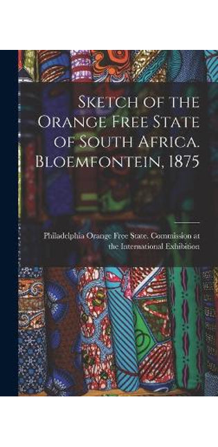 Sketch of the Orange Free State of South Africa. Bloemfontein, 1875