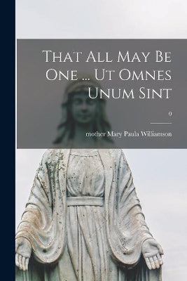 That All May Be One ... Ut Omnes Unum Sint; 0