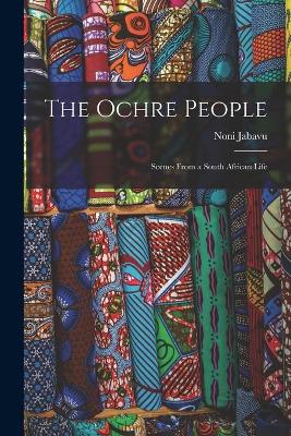 Ochre People; Scenes From a South African Life
