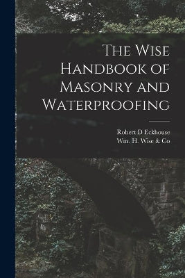 Wise Handbook of Masonry and Waterproofing
