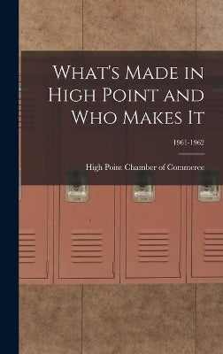 What's Made in High Point and Who Makes It; 1961-1962 - Exclusive Books ...