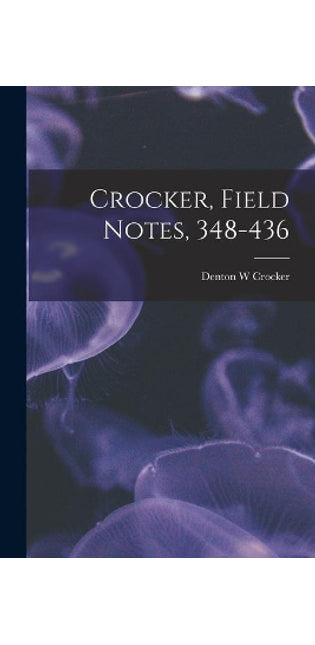 Crocker, Field Notes, 348-436