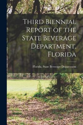 Third Biennial Report of the State Beverage Department, Florida