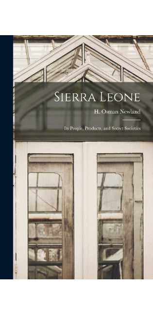 Sierra Leone; Its People, Products, and Secret Societies