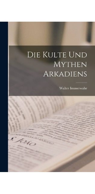 Die Kulte und Mythen Arkadiens