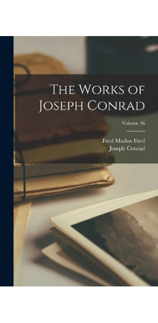 Works of Joseph Conrad; Volume 16
