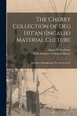Cherry Collection of Deg Hit'an (Ingalik) Material Culture