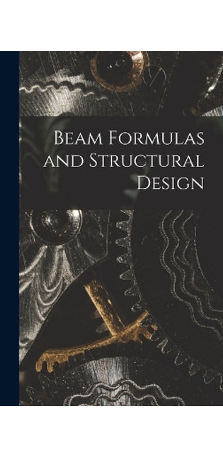 Beam Formulas and Structural Design