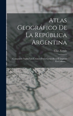 Atlas Geográfico De La República Argentina