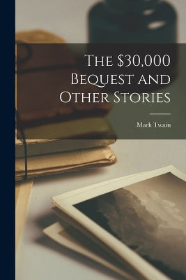 $30,000 Bequest and Other Stories