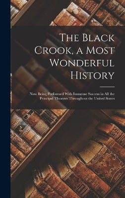 Black Crook, a Most Wonderful History