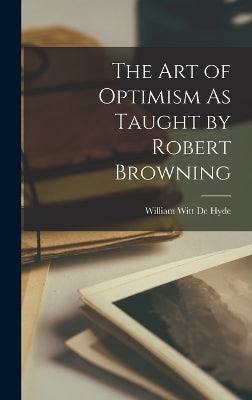 Art of Optimism As Taught by Robert Browning