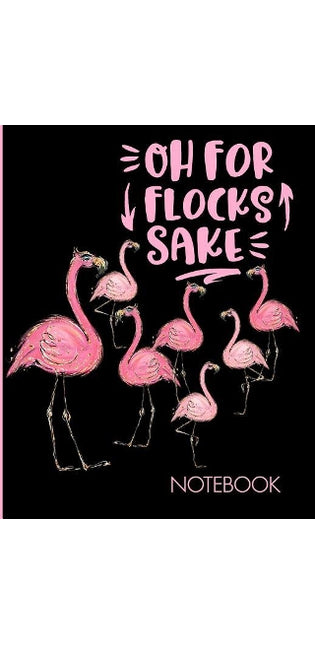 Oh For Flocks Sake Notebook
