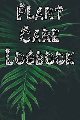 Plant Care Logbook