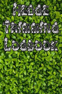 Hedge Trimming Logbook