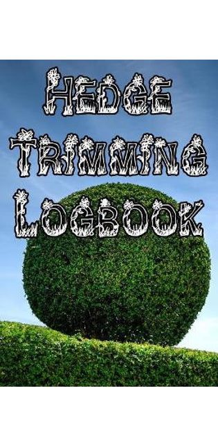 Hedge Trimming Logbook