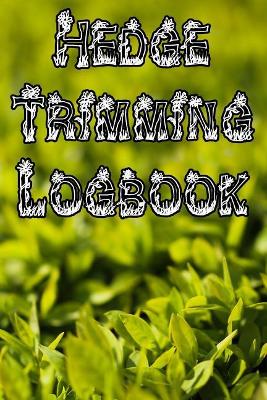 Hedge Trimming Logbook